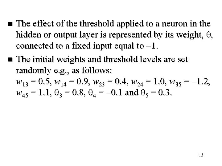 The effect of the threshold applied to a neuron in the hidden or output