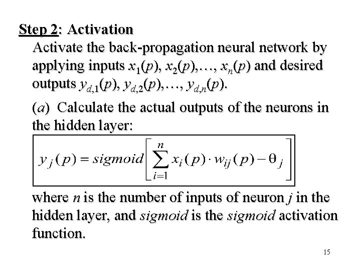 Step 2: Activation Activate the back-propagation neural network by applying inputs x 1(p), x