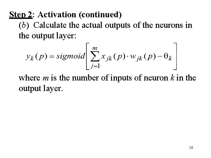 Step 2: Activation (continued) (b) Calculate the actual outputs of the neurons in the