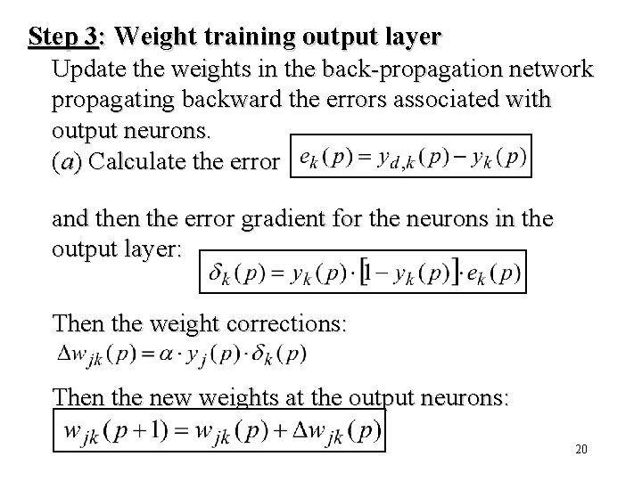 Step 3: Weight training output layer Update the weights in the back-propagation network propagating