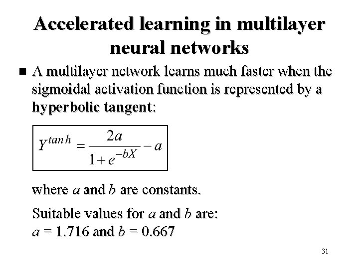 Accelerated learning in multilayer neural networks n A multilayer network learns much faster when