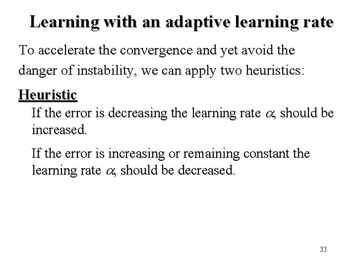 Learning with an adaptive learning rate To accelerate the convergence and yet avoid the