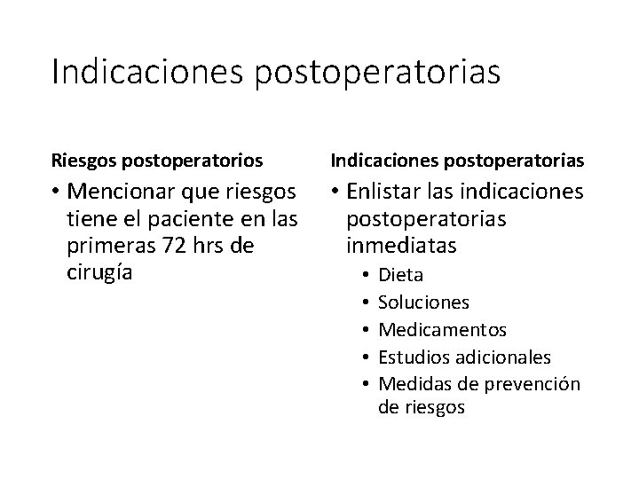 Indicaciones postoperatorias Riesgos postoperatorios Indicaciones postoperatorias • Mencionar que riesgos tiene el paciente en