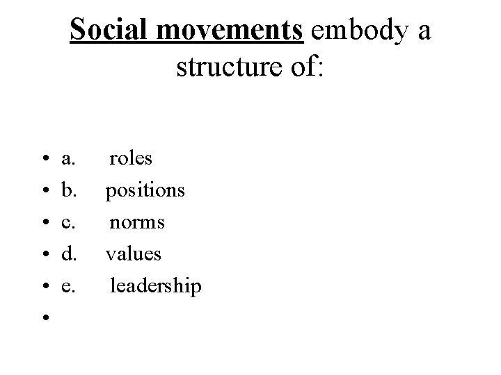 Social movements embody a structure of: • • • a. b. c. d. e. Social movements embody a structure of: • • • a. b. c. d. e.