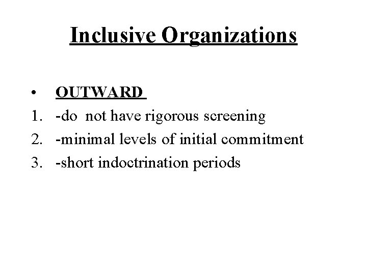 Inclusive Organizations • 1. 2. 3. OUTWARD -do not have rigorous screening -minimal levels Inclusive Organizations • 1. 2. 3. OUTWARD -do not have rigorous screening -minimal levels