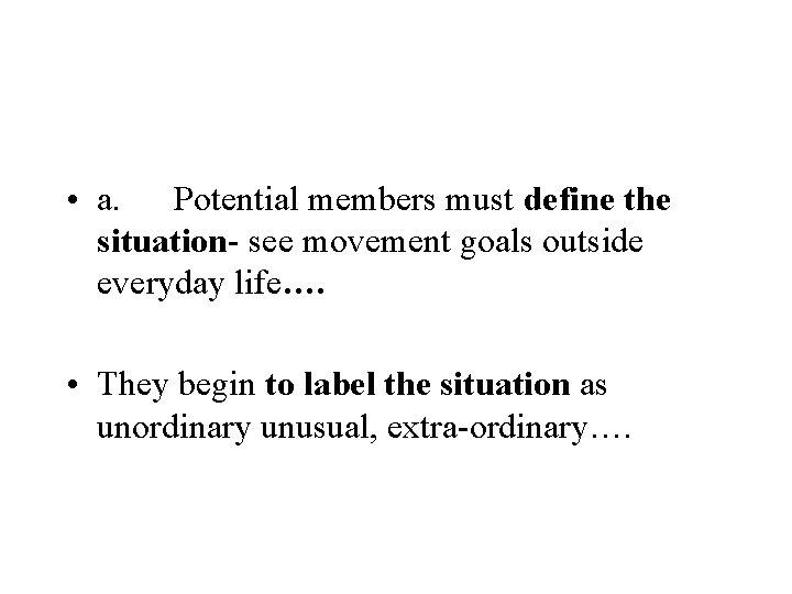 • a. Potential members must define the situation- see movement goals outside everyday • a. Potential members must define the situation- see movement goals outside everyday