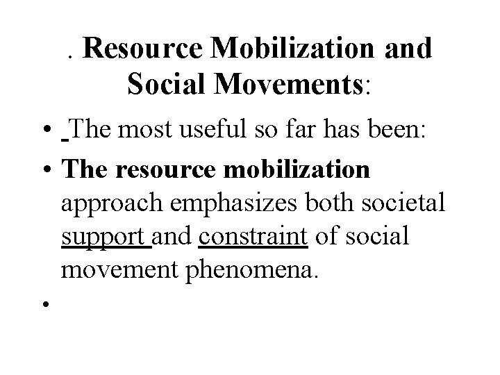 . Resource Mobilization and Social Movements: • The most useful so far has been: . Resource Mobilization and Social Movements: • The most useful so far has been: