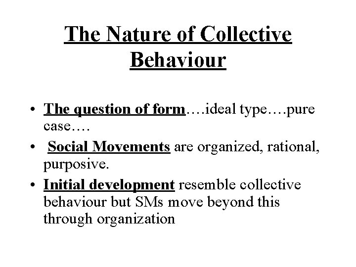 The Nature of Collective Behaviour • The question of form…. ideal type…. pure case…. The Nature of Collective Behaviour • The question of form…. ideal type…. pure case….