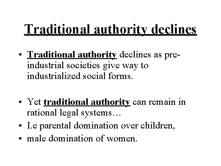 Traditional authority declines • Traditional authority declines as preindustrial societies give way to industrialized Traditional authority declines • Traditional authority declines as preindustrial societies give way to industrialized
