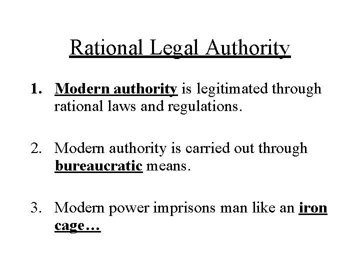 Rational Legal Authority 1. Modern authority is legitimated through rational laws and regulations. 2. Rational Legal Authority 1. Modern authority is legitimated through rational laws and regulations. 2.