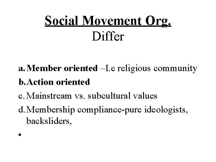Social Movement Org. Differ a. Member oriented –I. e religious community b. Action oriented Social Movement Org. Differ a. Member oriented –I. e religious community b. Action oriented