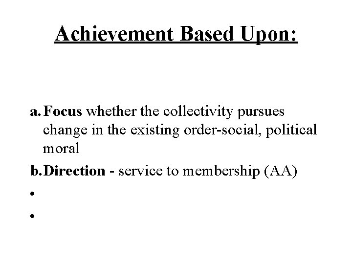 Achievement Based Upon: a. Focus whether the collectivity pursues change in the existing order-social, Achievement Based Upon: a. Focus whether the collectivity pursues change in the existing order-social,