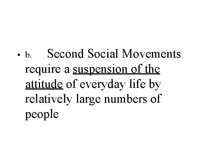 Second Social Movements require a suspension of the attitude of everyday life by relatively Second Social Movements require a suspension of the attitude of everyday life by relatively