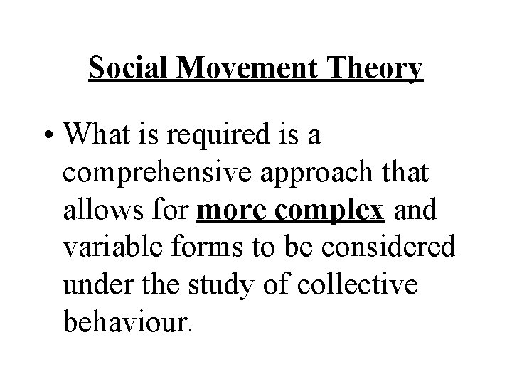 Social Movement Theory • What is required is a comprehensive approach that allows for Social Movement Theory • What is required is a comprehensive approach that allows for