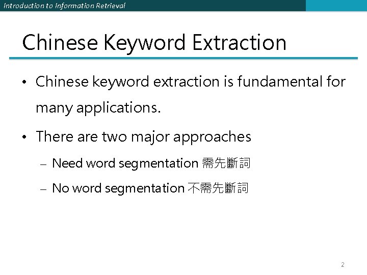 Introduction to Information Retrieval Chinese Keyword Extraction • Chinese keyword extraction is fundamental for