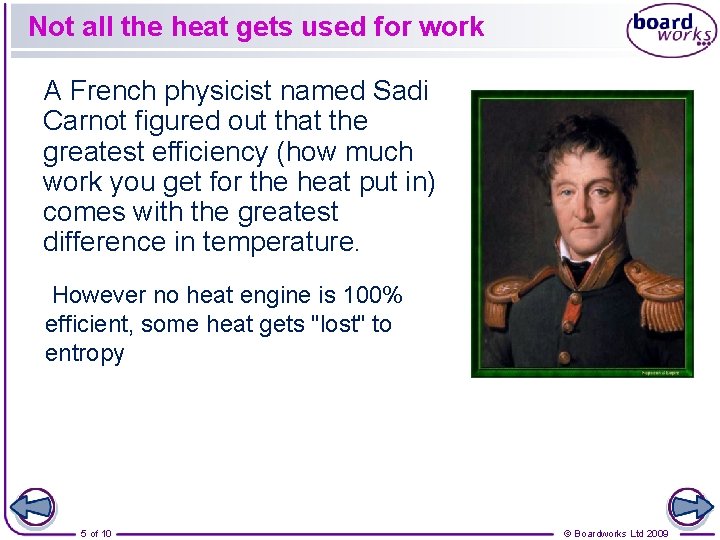 Not all the heat gets used for work A French physicist named Sadi Carnot