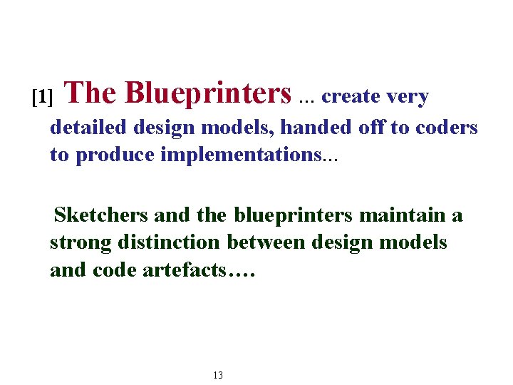 [1] The Blueprinters. . . create very detailed design models, handed off to coders