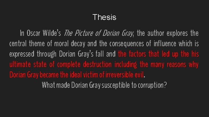 Thesis In Oscar Wilde’s The Picture of Dorian Gray, the author explores the central