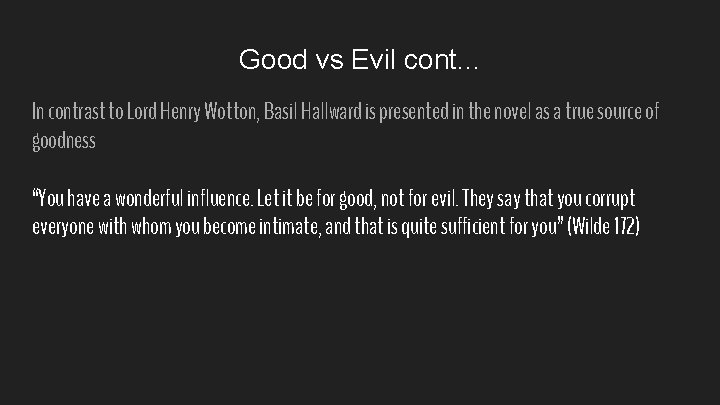 Good vs Evil cont. . . In contrast to Lord Henry Wotton, Basil Hallward