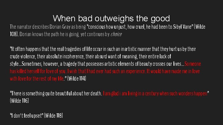 When bad outweighs the good The narrator describes Dorian Gray as being “conscious how