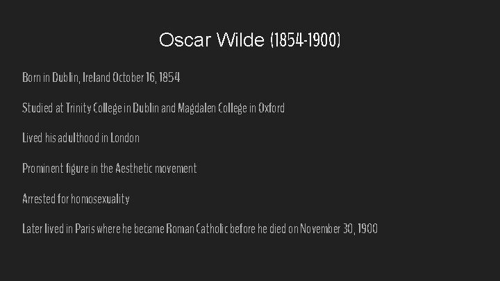 Oscar Wilde (1854 -1900) Born in Dublin, Ireland October 16, 1854 Studied at Trinity