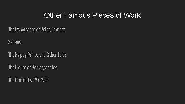 Other Famous Pieces of Work The Importance of Being Earnest Salome The Happy Prince