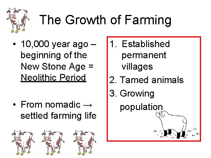 The Growth of Farming • 10, 000 year ago – beginning of the New