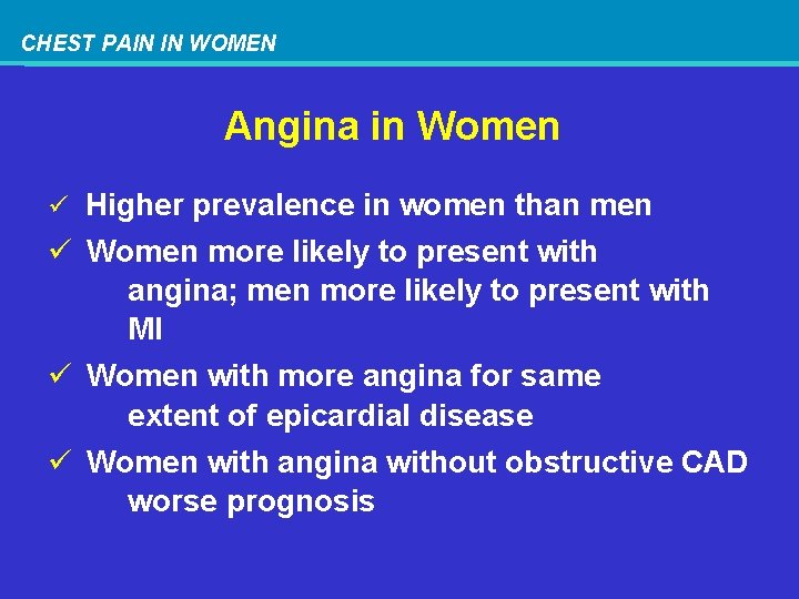 CHEST PAIN IN WOMEN Angina in Women ü Higher prevalence in women than men