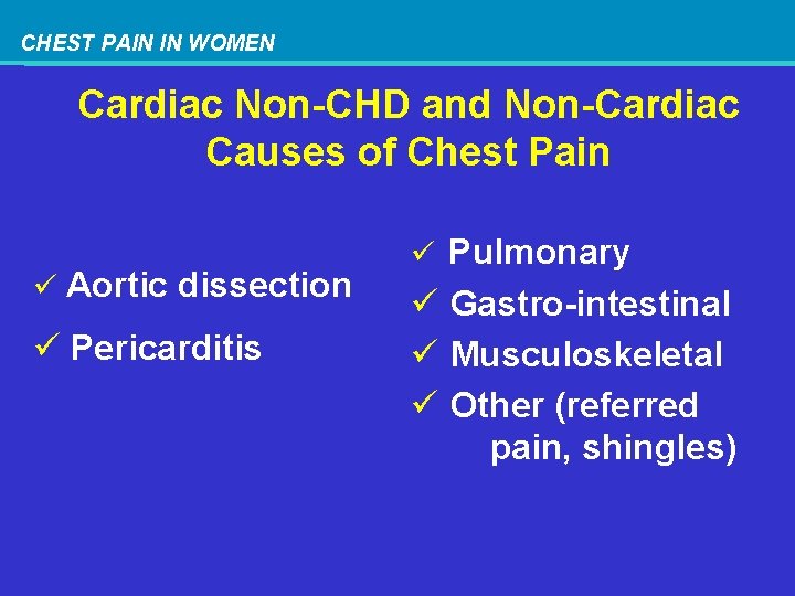 CHEST PAIN IN WOMEN Cardiac Non-CHD and Non-Cardiac Causes of Chest Pain ü Aortic