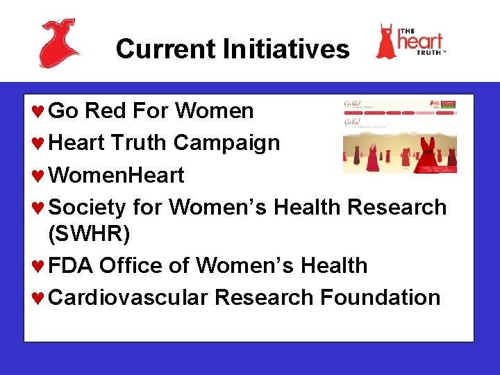 CHEST PAIN IN WOMEN Current Initiatives © Go Red For Women © Heart Truth