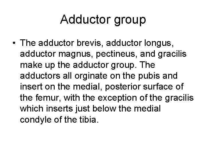 Adductor group • The adductor brevis, adductor longus, adductor magnus, pectineus, and gracilis make