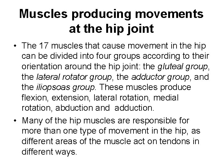 Muscles producing movements at the hip joint • The 17 muscles that cause movement