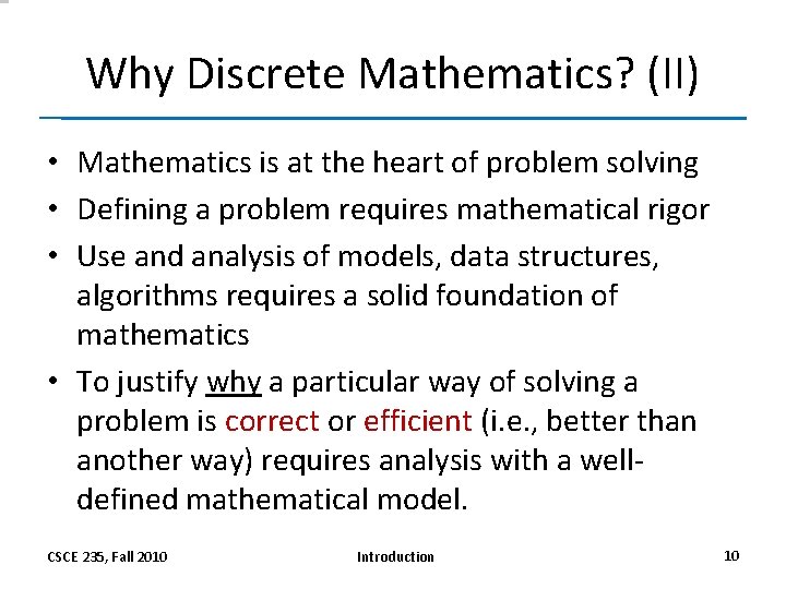 Why Discrete Mathematics? (II) • Mathematics is at the heart of problem solving •