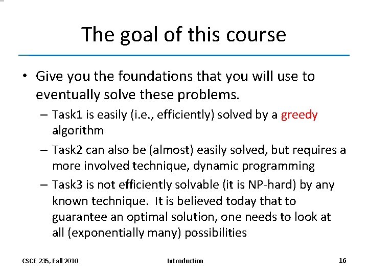 The goal of this course • Give you the foundations that you will use