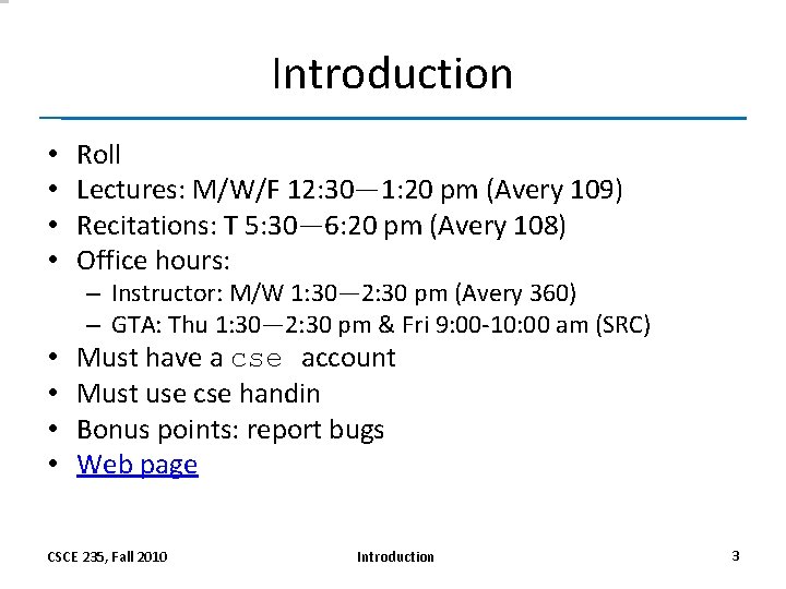 Introduction • • Roll Lectures: M/W/F 12: 30— 1: 20 pm (Avery 109) Recitations: