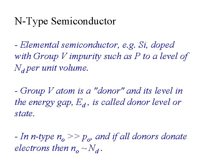 N-Type Semiconductor - Elemental semiconductor, e. g. Si, doped with Group V impurity such
