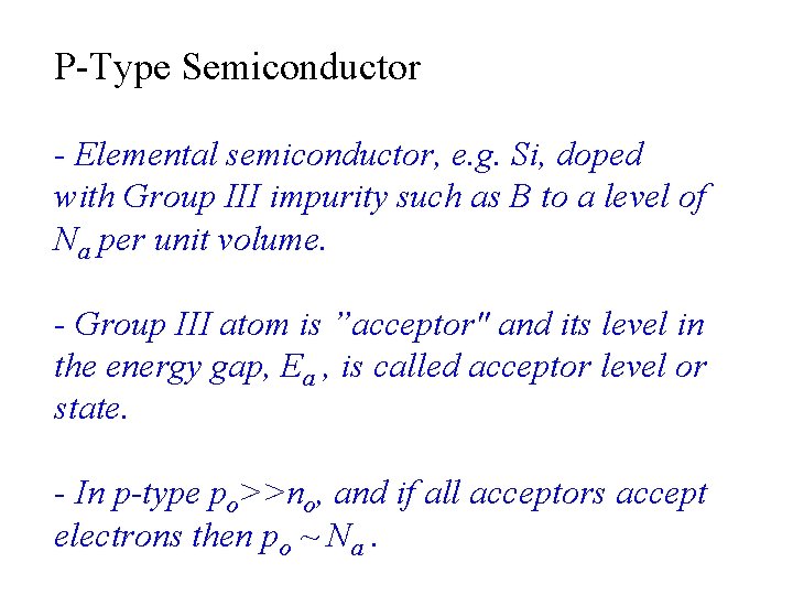 P-Type Semiconductor - Elemental semiconductor, e. g. Si, doped with Group III impurity such