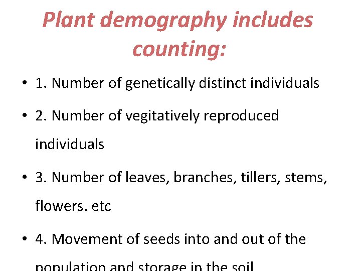 Plant demography includes counting: • 1. Number of genetically distinct individuals • 2. Number