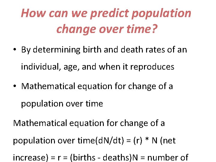 How can we predict population change over time? • By determining birth and death