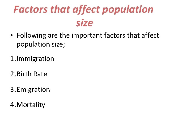 Factors that affect population size • Following are the important factors that affect population