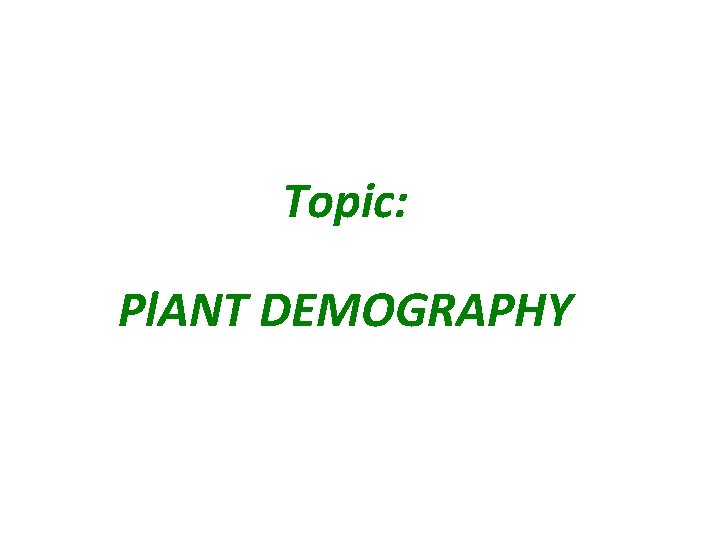 Topic: Pl. ANT DEMOGRAPHY 