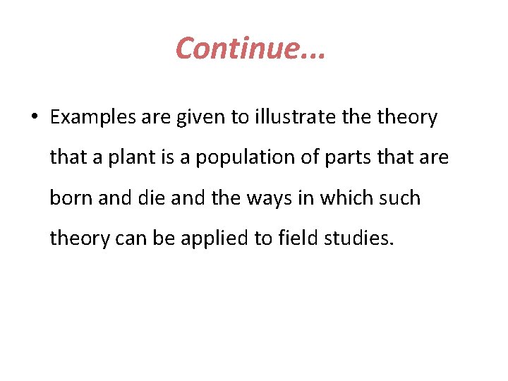 Continue. . . • Examples are given to illustrate theory that a plant is