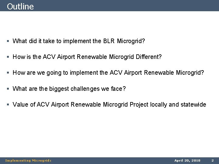 Outline § What did it take to implement the BLR Microgrid? § How is