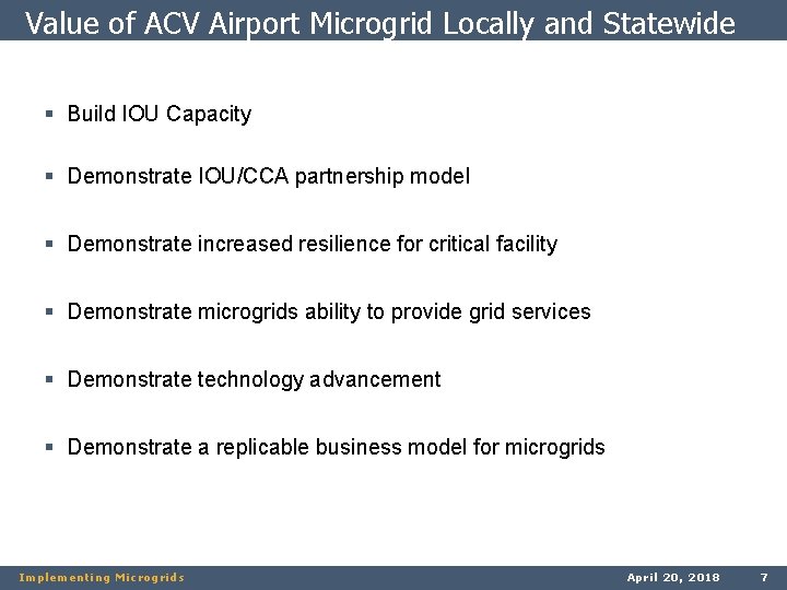 Value of ACV Airport Microgrid Locally and Statewide § Build IOU Capacity § Demonstrate