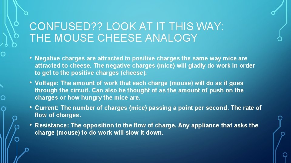 CONFUSED? ? LOOK AT IT THIS WAY: THE MOUSE CHEESE ANALOGY • Negative charges