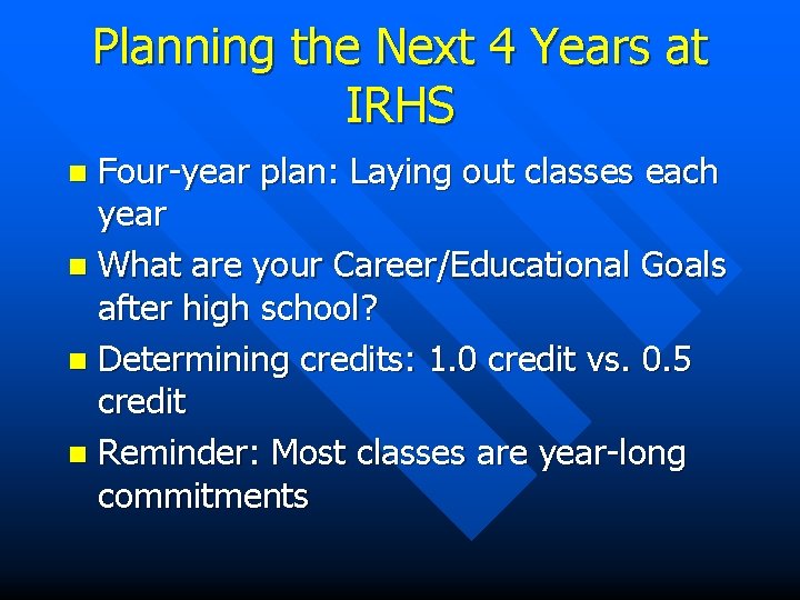 Planning the Next 4 Years at IRHS Four-year plan: Laying out classes each year
