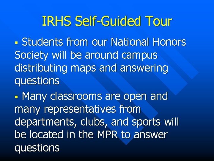 IRHS Self-Guided Tour Students from our National Honors Society will be around campus distributing