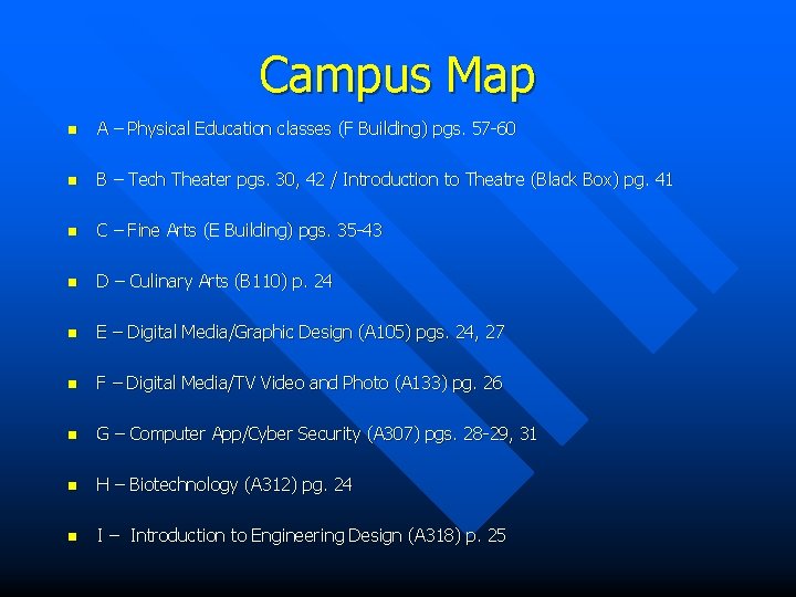 Campus Map n A – Physical Education classes (F Building) pgs. 57 -60 n