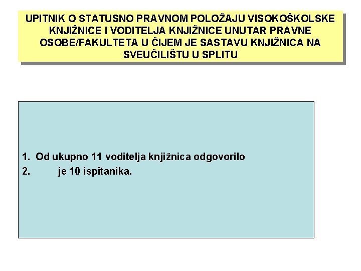 UPITNIK O STATUSNO PRAVNOM POLOŽAJU VISOKOŠKOLSKE KNJIŽNICE I VODITELJA KNJIŽNICE UNUTAR PRAVNE OSOBE/FAKULTETA U