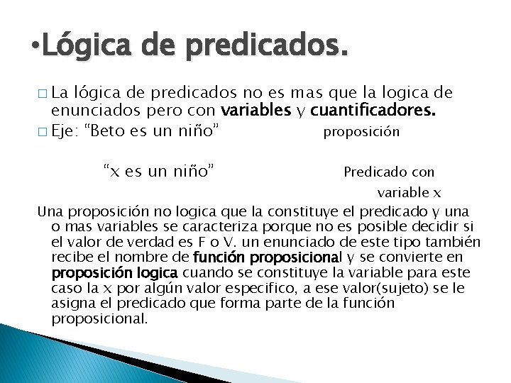  • Lógica de predicados. � La lógica de predicados no es mas que